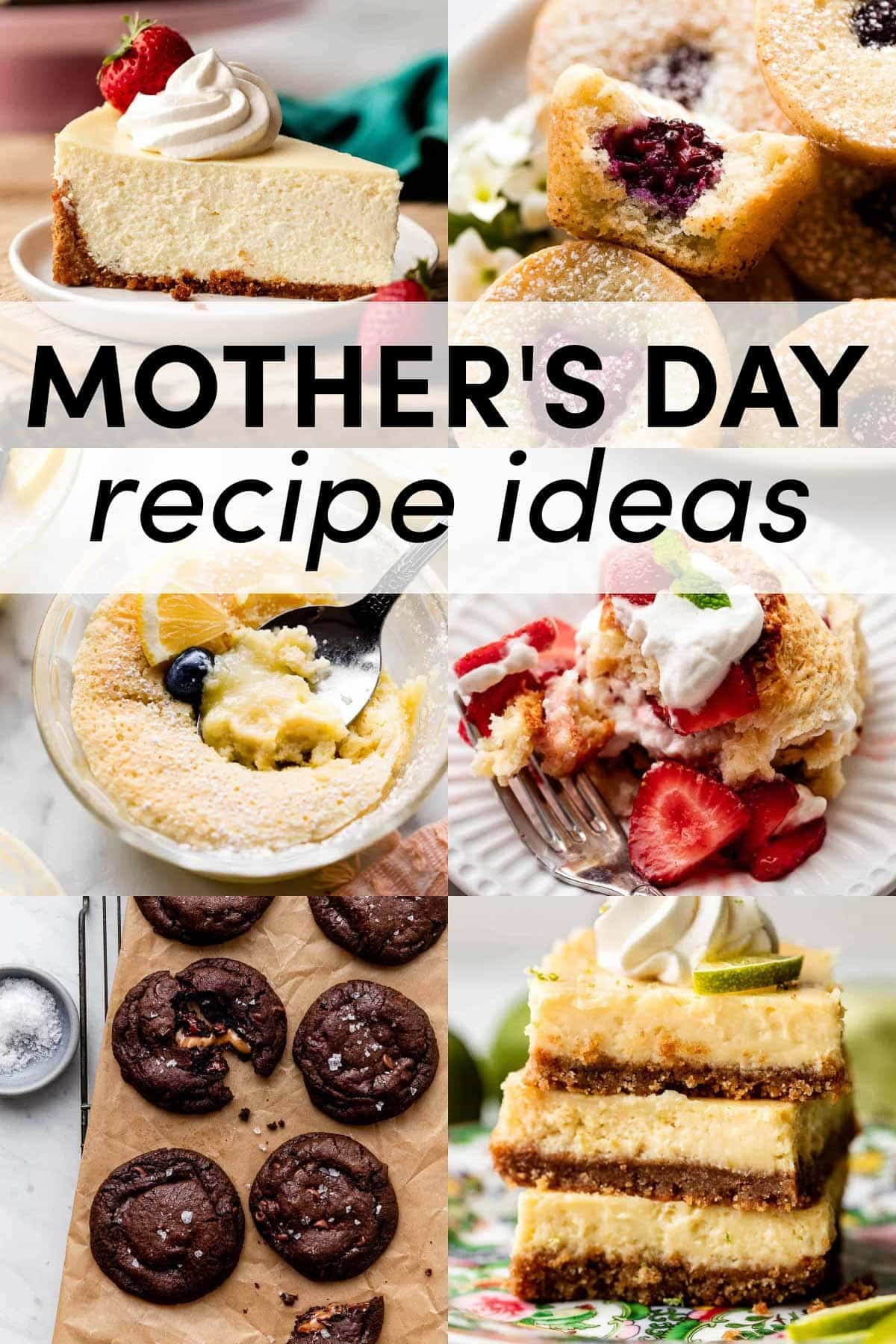 collage of Mother's Day recipes including cheesecake, tea cakes with berries, key lime bars, chocolate cookies, and strawberry shortcake.